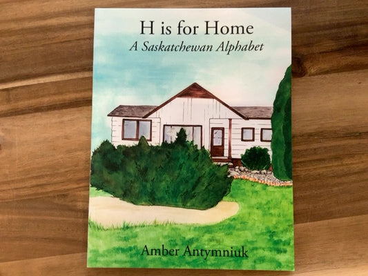 A Sask Alphabet - H is for Home Book